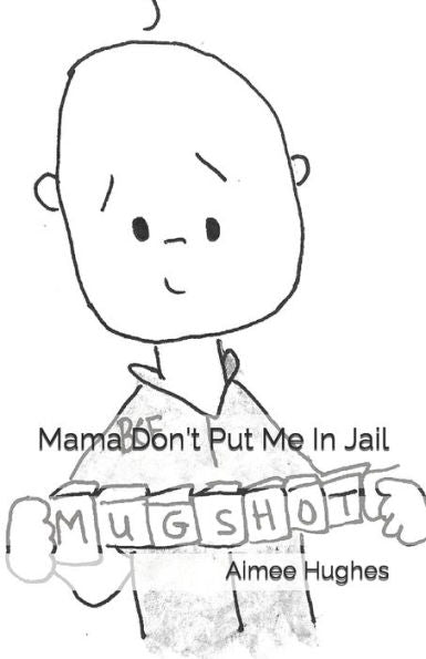 Mama Don't Put Me In Jail