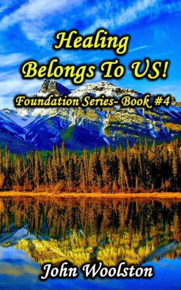 Healing Belongs To Us!: Foundation Series- Book #4