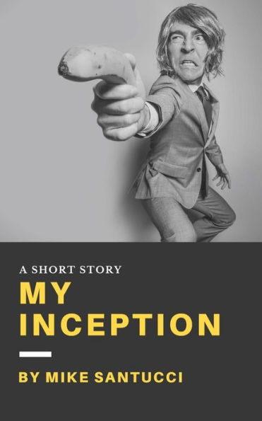 My Inception: A Short Story
