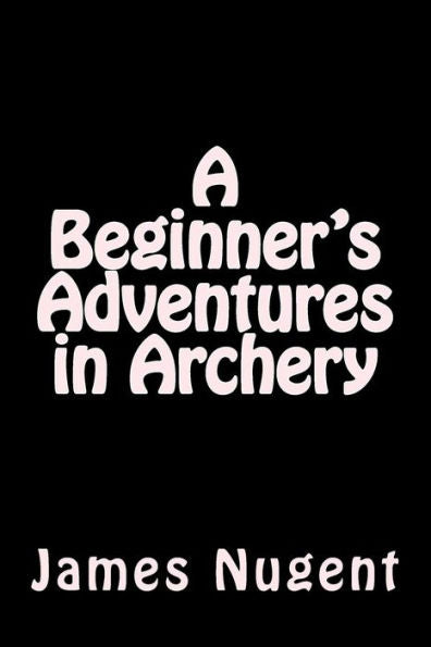 A Beginner's Adventures In Archery