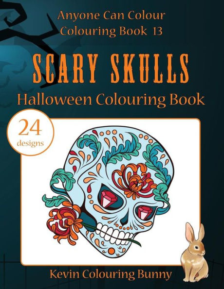 Scary Skulls Halloween Colouring Book: 24 Designs (Anyone Can Colour Colouring Book)