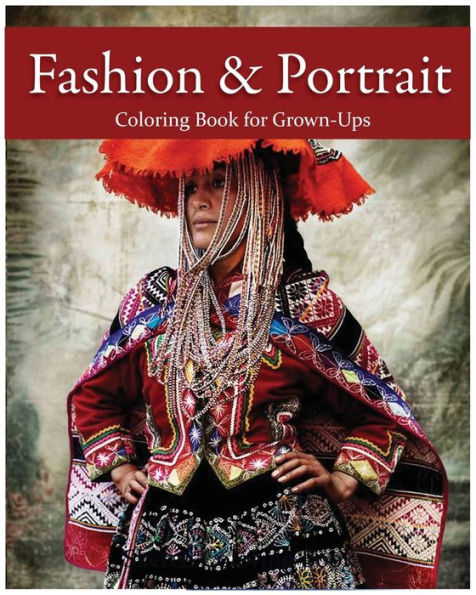Fashion & Portrait: Coloring Book For Grown-Ups - 9781537183541