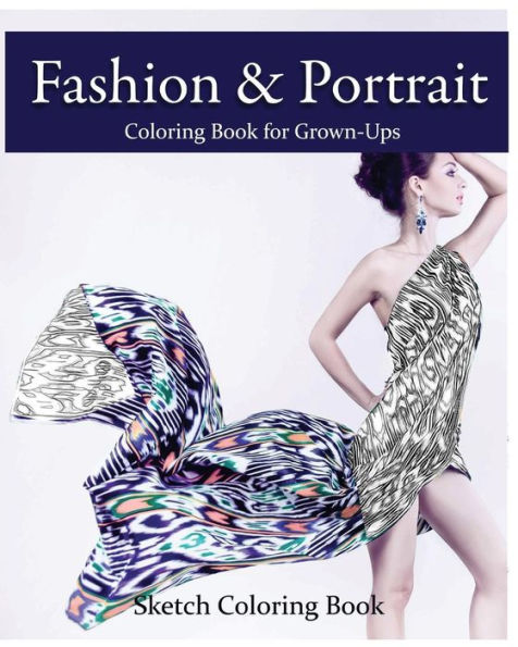 Fashion & Portrait: Coloring Book For Grown-Ups - 9781537183558