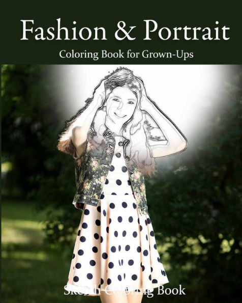 Fashion & Portrait: Coloring Book For Grown-Ups - 9781537183572