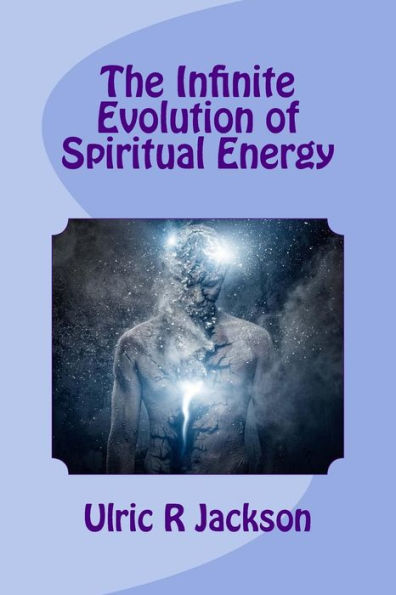 The Infinite Evolution Of Spiritual Energy