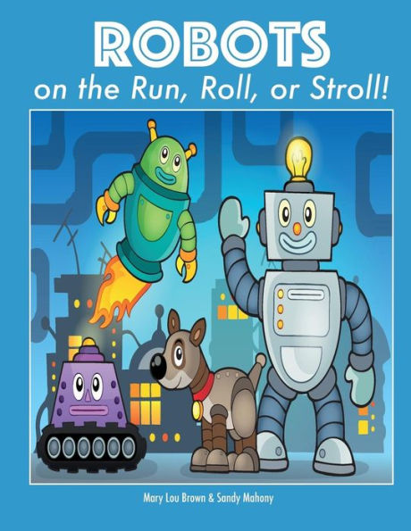 Robots On The Run, Roll, Or Stroll!