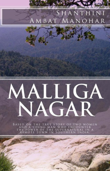 Malliga Nagar: Based On The True Story Of Two Women And A Young Man Who Encounter The Power Of The Supernatural In A Remote Town In Southern India.