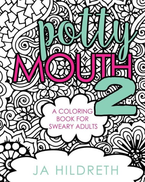 Potty Mouth 2: A Coloring Book For Sweary Adults