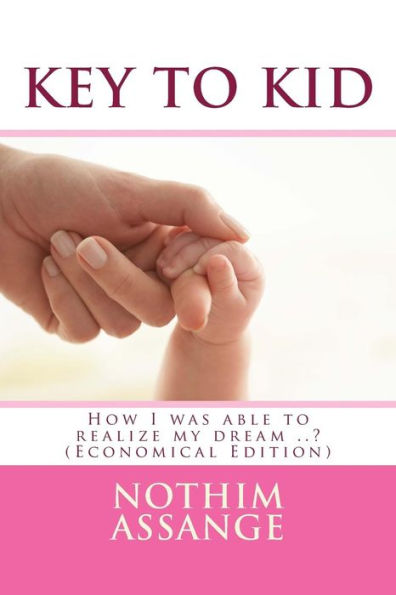 Key To Kid (Economical Edition): How I Was Able To Realize My Dream ..? (The Keys)