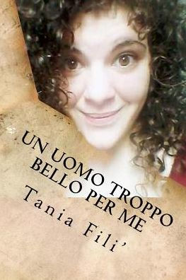 Un Uomo Troppo Bello Per Me (Italian Edition)