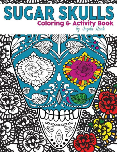 Sugar Skulls Coloring And Activity Book