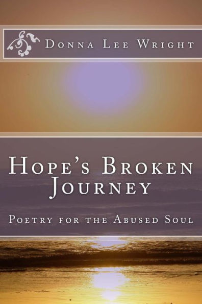 Hope's Broken Journey: Poetry For The Abused Soul