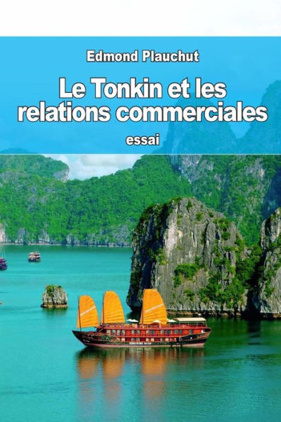 Le Tonkin Et Les Relations Commerciales (French Edition)