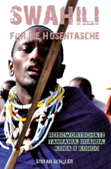 Swahili FUr Die Hosentasche: Reisewortschatz Tansania, Kenia, Kongo & Uganda (German Edition)