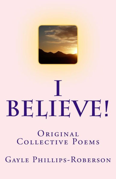 I Believe!: Original Collective Poems