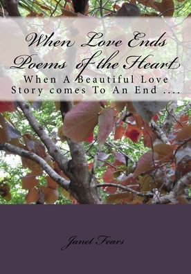 When Love Ends Poems Of The Heart: When A Beautiful Love Story Comes To An End ....