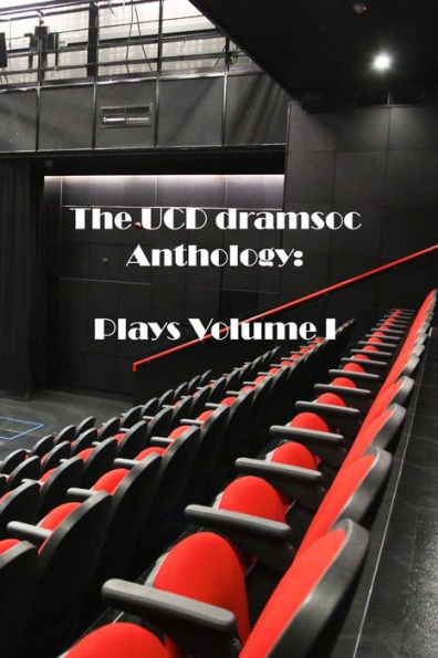The Ucd Dramsoc Anthology: Plays Volume I