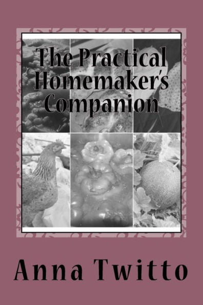The Practical Homemaker's Companion: Inspiration And Advice For Simple Living