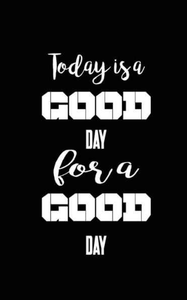Today Is A Good Day For A Good Day - 9781537225579