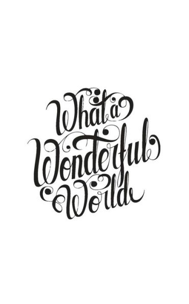 What A Wonderful World - 9781537226248