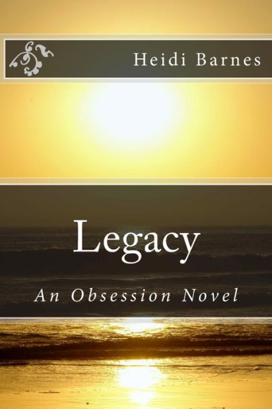 Legacy: An Obsession Novel (Volume 5)