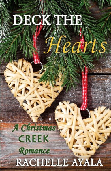 Deck The Hearts: A Holiday Love Story (A Christmas Creek Romance)