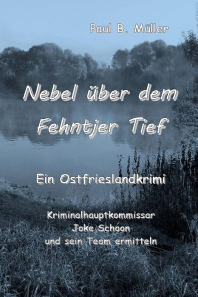 Nebel Über Dem Fehntjer Tief: Ein Ostfrieslandkrimi (German Edition)