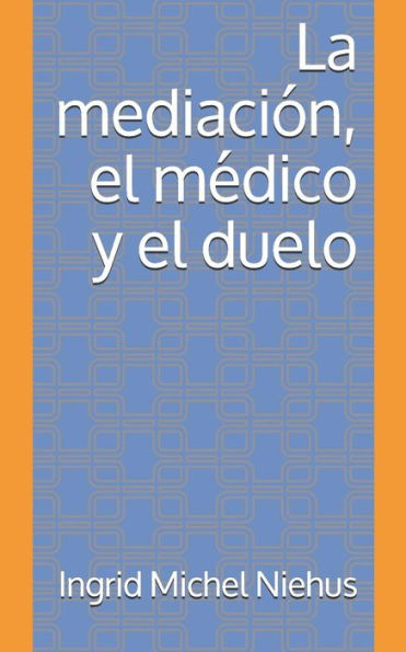 La Mediacion, El Medico Y El Duelo (Spanish Edition)