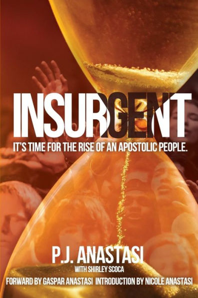 Insurgent: It's Time For The Rise Of An Apostolic People.