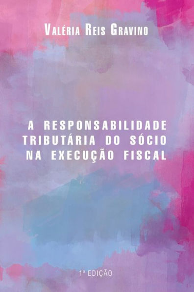 A Responsabilidade Tribut?ria Do S?cio Na Execu??o Fiscal (Portuguese Edition)