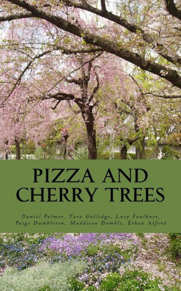 Pizza And Cherry Trees: An Anthology Of Stories By New Zealand's Home Schooled Community