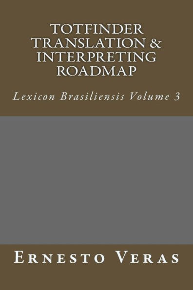 Totfinder Translation & Interpreting Roadmap: Lexicon Brasiliensis Volume 3