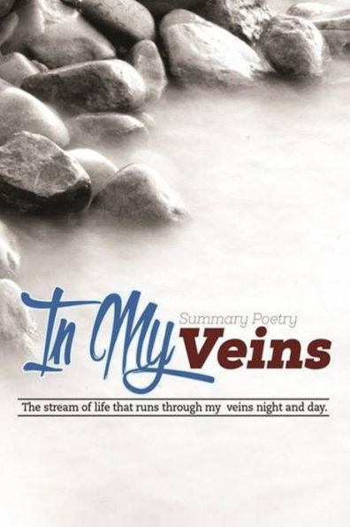 Poetry In My Veins: The Stream Of Life That Runs Through My Veins Night And Day (Coat Of Many Colours)