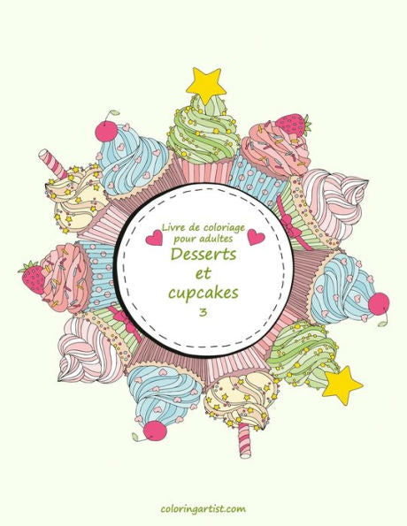Livre De Coloriage Pour Adultes Desserts Et Cupcakes 3 (French Edition)