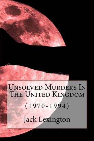 Unsolved Murders In The United Kingdom: (1970-1994)