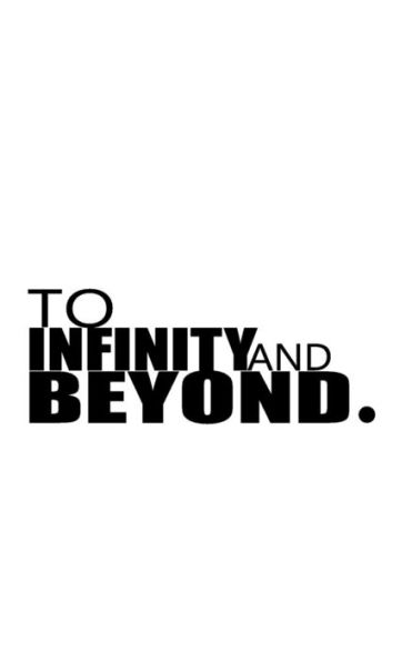 To Infinity And Beyond - 9781537288468