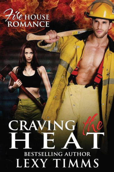 Craving The Heat: Bad Boy Firefighter Romance Suspense (Firehouse Romance)