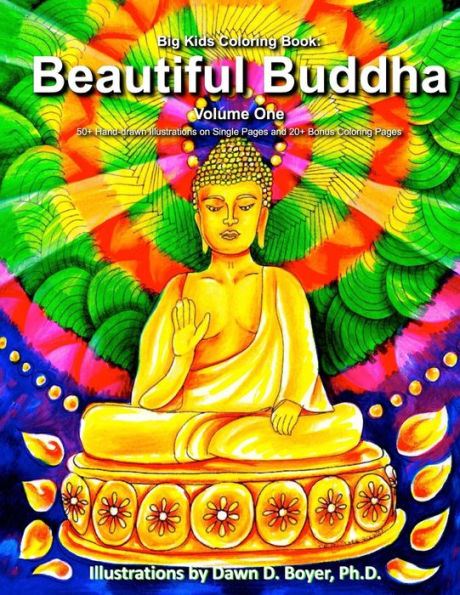 Big Kids Coloring Book: Beautiful Buddha, Vol. One: 50+ Illustrations Of Buddha On Single Sided Pages (Big Kids Coloring Books)