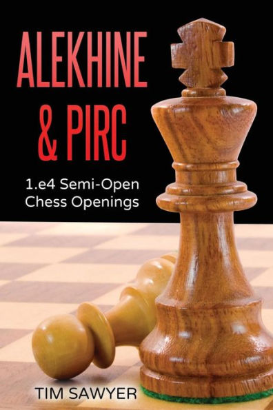 Alekhine & Pirc: 1.E4 Semi-Open Chess Openings