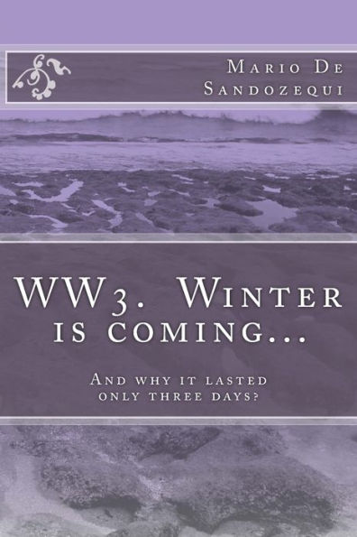 Ww3. Winter Is Coming?: And Why It Lasted Only Three Days?