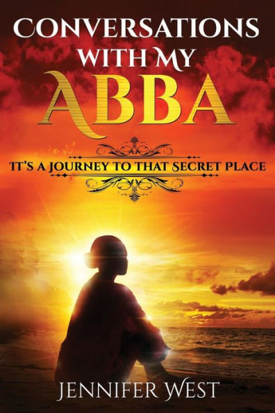 Conversations With My Abba: It's A Journey To That Secret Place