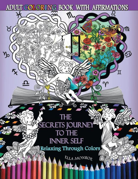 The Secrets Journey To The Inner Self: Relaxing Through Colors - Adult Coloring Book With Affirmations