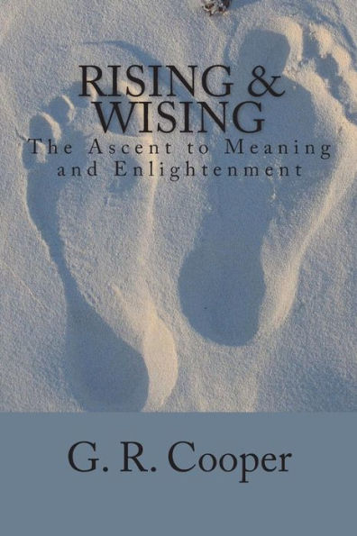 Rising & Wising: The Ascent To Meaning And Enlightenment