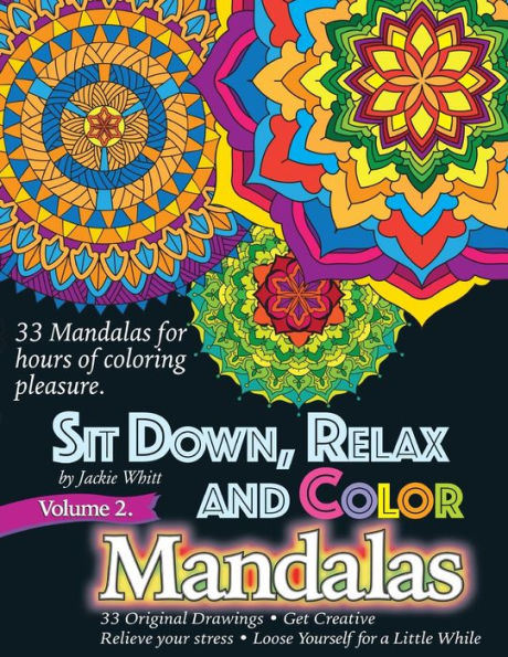 Sit Down, Relax And Color Volume 2 Mandalas: Adult Coloring Book