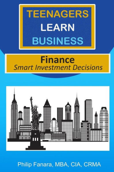 Finance: Smart Investment Decisions (Teenagers Learn Business) (Volume 1)