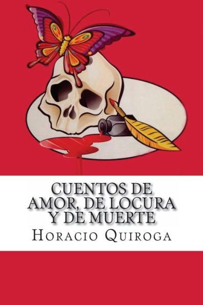 Cuentos De Amor, De Locura Y De Muerte (Spanish Edition) - 9781537341149