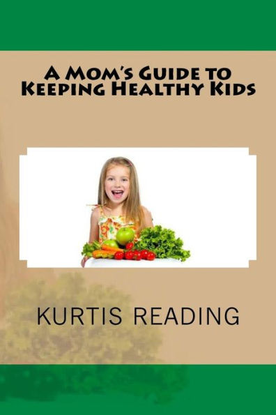 A Mom's Guide To Keeping Healthy Kids