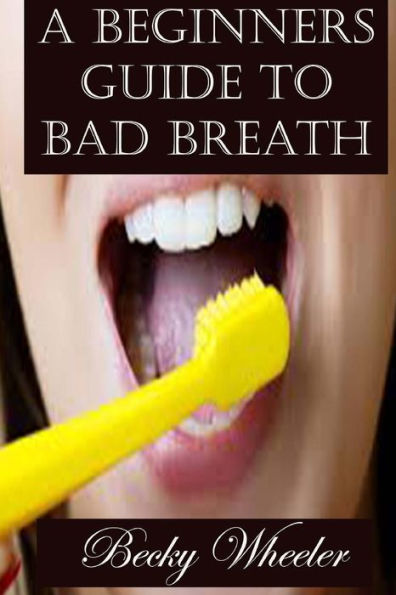 A Beginners Guide To Bad Breath