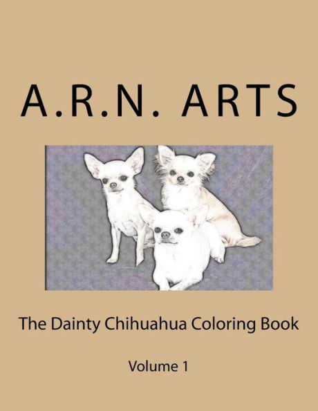 The Dainty Chihuahua Color Book: Ready To Color Chihuahua Pictures