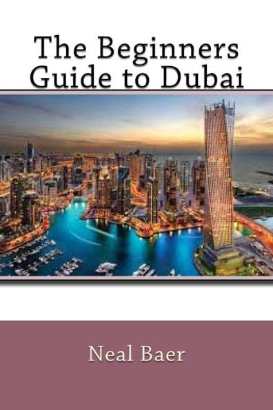 The Beginners Guide To Dubai